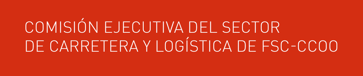 Comisin Ejecutiva DEL SECTOR de Carretera y Logstica de FSC-CCOO